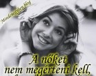 A nőket nem megérteni kell, hanem szeretni.
