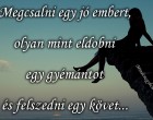 Megcsalni egy jó embert, olyan mint eldobni egy gyémántot és felszedni egy követ...