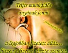 Teljes munkaidős anyának lenni a legjobban fizetett állás… hiszen a fizetség tiszta szeretet.