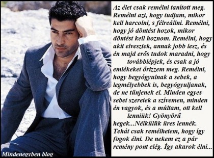 Az élet csak remélni tanított meg. Remélni azt, hogy tudjam, mikor kell harcolni, s félreállni.