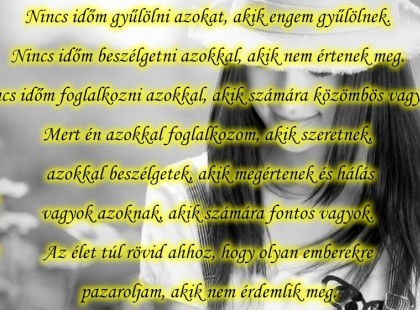 Nincs időm gyűlölni azokat, akik engem gyűlölnek.....