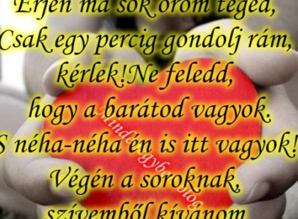 Kívánok neked szép napot, Mikor e sorokat olvasod.....