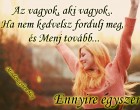 Az vagyok, aki vagyok.. Ha nem kedvelsz fordulj meg, és Menj tovább... Ennyire egyszerű ...