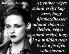 Az ember véges számú esélyt kap arra, hogy újrakezdhessen valamit ebben az életben, véges számú esélyt, hogy ha a múltján nem is, de a jövőjén változtasson.