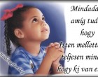 Mindaddig amíg tudod, hogy Isten melletted van,teljesen mindegy hogy ki van ellened!