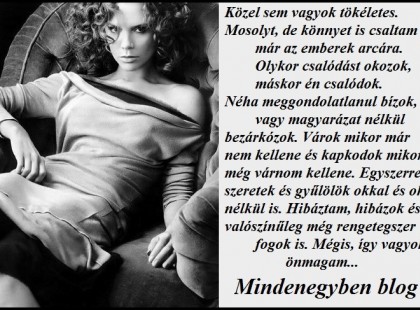 Közel sem vagyok tökéletes. Mosolyt, de könnyet is csaltam már az emberek arcára.