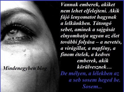 Vannak emberek, akiket nem lehet elfelejteni. Akik fájó lenyomatot hagynak a lelkünkben.