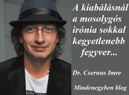 A kiabálásnál a mosolygós irónia sokkal kegyetlenebb fegyver...