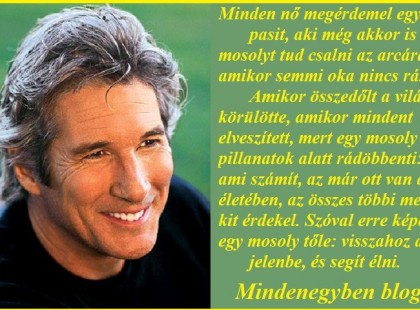 Minden nő megérdemel egy pasit, aki még akkor is mosolyt tud csalni az arcára, amikor semmi oka nincs rá.