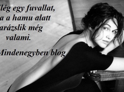 Elég egy fuvallat, ha a hamu alatt parázslik még valami.