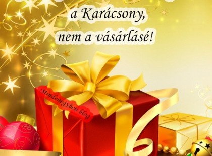 Régen még a szeretet ünnepe volt a Karácsony, nem a vásárlásé!