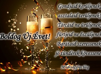 Gondjaid kerüljenek, asztalaid terüljenek! Tárcáid ne ürüljenek, fürtjeid ne őszüljenek! Barátaid szeressenek, jó tündérek kövessenek!