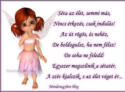 Séta az élet, semmi más, Nincs érkezés, csak indulás!