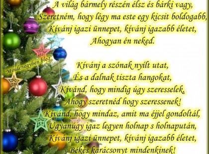 A világ bármely részén élsz és bárki vagy, Szeretném, hogy légy ma este egy kicsit boldogabb....