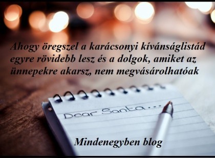 Te is észrevetted, hogy: ahogy öregszel a karácsonyi kívánságlistád egyre rövidebb lesz és a dolgok, amiket az ünnepekre akarsz, nem megvásárolhatóak?