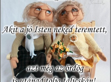 Akit a jó Isten neked teremtett....