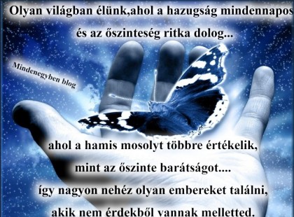 Olyan világban élünk,ahol a hazugság mindennapos....