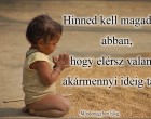 Hinned kell magadban, abban, hogy elérsz valamit, akármennyi ideig tart is.