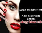 A nő tükörképe annak, ahogy bánsz vele!