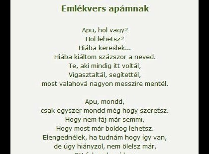 Ha kívánhatnék valamit azt kérném csak neked, Legyél boldog édesapám S ne feledd, lányod örökké szeret...