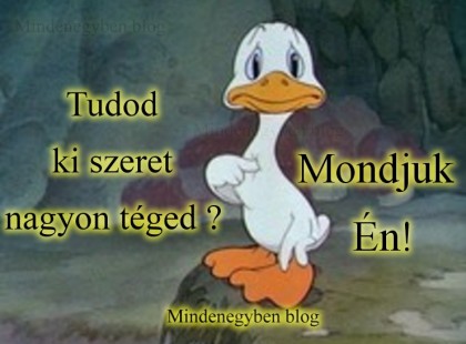 Tudod ki szeret nagyon téged ? Mondjuk Én!