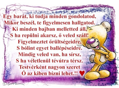 Egy barát, ki tudja minden gondolatod, Mikor beszél....