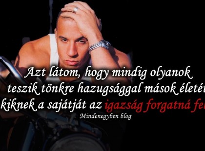 Azt látom, hogy mindig olyanok teszik tönkre hazugsággal mások életét...