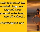 Néha tudomásul kell vennünk, hogy nem vagyunk olyan fontosak másoknak, mint ők nekünk...