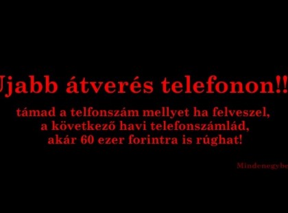 ÚJABB TELEFONOS ÁTVERÉSBE BOTLOTTUNK! Most magyar számról hívnak és akár 40-60 ezer forintos telefonszámlát is kaphatsz a következő hónapban! Osszátok meg minél többen, adjátok tovább az információt!