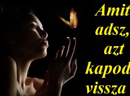 Karma: ahogyan viselkedsz másokkal, azt kapod vissza