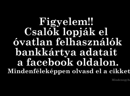 FACEBOOKON TERJEDŐ CSALÁSRA FIGYELMEZTET A RENDŐRSÉG! Mindenképpen olvasd el és ha teheted oszd meg, hogy minél több ember tájékozódhasson róla és ne sétáljon be a csapdába!Köszönöm!