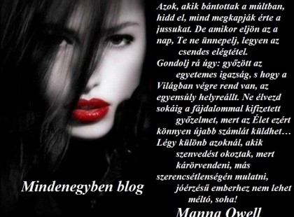 Légy különb azoknál, akik szenvedést okoztak, mert kárörvendeni, más szerencsétlenségén mulatni, jóérzésű emberhez nem lehet méltó, soha..