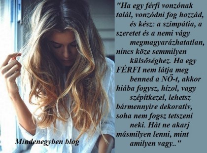 Fogadd meg, hogy ne akarj hát másmilyen lenni, mint amilyen vagy!