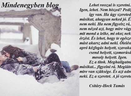 Ez a titok. Meghallgatni a másikat... figyelni rá. Meglátni, mire van szüksége. És azt adni neki. Ez a szeretet. A jó szeretet.