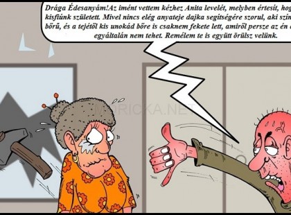 Édes fiam! A te születésedkor én pontosan ugyanúgy jártam, mint most a te Anitád. Elapadt a tejem, ezért téged tehéntejjel kellett tápláljalak. Valószínűleg ettől lettél te ekkora marha… Amiről persze én egyáltalán nem tehetek.