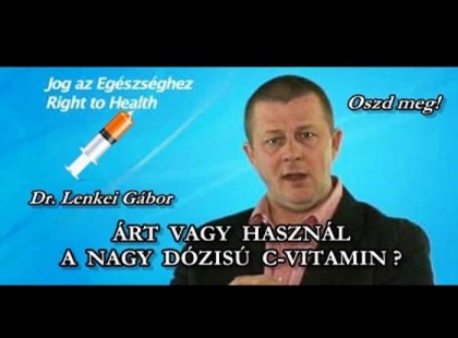 ÁRT VAGY HASZNÁL A NAGY DÓZISÚ C-VITAMIN? – DR. LENKEI GÁBOR VÁLASZOL