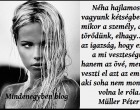 Müller Péter: Néha hajlamosak vagyunk kétségbeesni, mikor a személy, akivel törődünk, elhagy... de az az igazság, hogy ez nem a mi veszteségünk, hanem az övé, mert ő veszti el azt az embert, aki soha nem mondott volna le róla.
