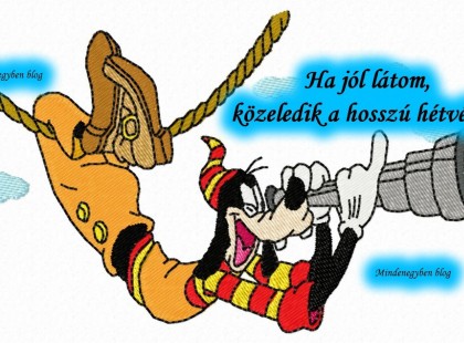 Ha jól látom,közeledik a hosszú hétvége !