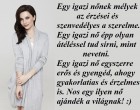 Egy igazi nőnek mélyek az érzései és szenvedélyes a szerelme. Egy igazi nő épp olyan átéléssel tud sírni, mint nevetni. Egy igazi nő egyszerre erős és gyengéd, ahogy gyakorlatias és érzelmes is. Nos egy ilyen nő ajándék a világnak! :)