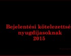 Bejelentési kötelezettség nyugdíjasoknak 2015 - Osszátok meg kérlek, minél többen, mert rengeteg embert érint, de kevesen tudnak róla! Köszönjük!