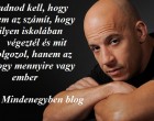 Tudnod kell, hogy nem az számít, hogy milyen iskolában végeztél és mit dolgozol, hanem az hogy mennyire vagy ember