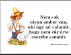 Nem sok olyan ember van, aki úgy ad valamit, hogy nem vár érte cserébe semmit.