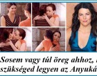 Sosem vagy túl öreg ahhoz, hogy szükséged legyen az Anyukádra!