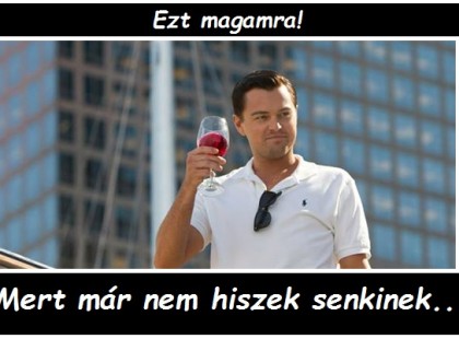 Ezt magamra, mert már nem hiszek senkinek!