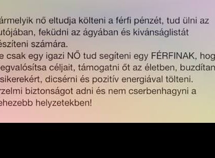 Bármelyik nő eltudja költeni a férfi pénzét, tud ülni az autójában, feküdni az ágyában és kivánságlistát készíteni számára.