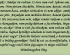 Csicskák!? Amikor én voltam 12 éves nem volt Iphone-om, sem laptopom. Nem jártam diszkóba. Hintáztam, kutyát sétáltattam. Akkor mentem haza, amikor sötétedett és nem akkor, amikor az első busz jött. Anyukám nem mobilon hívott, hanem kiabált: Befelé! Ha összevesztem vele, akkor rendet raktam a szobámban, hogy ne haragudjon, nem pedig kiírtam a facebookra, hogy: