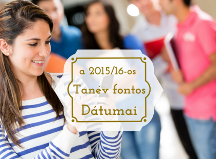 A 2015/16 tanévre vonatkozó fontos dátumok