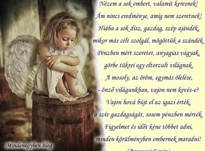 Figyelmet és időt kéne többet adni, minden körülményben embernek maradni!