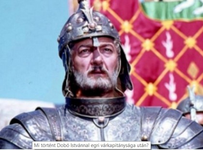 Mi történt Dobó Istvánnal egri várkapitánysága után?