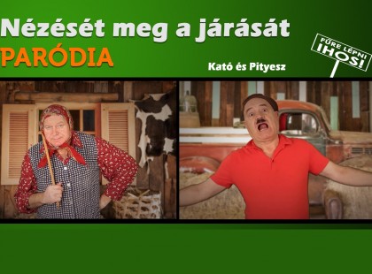 Mert a nézését meg a járását - Kató és Pityesz (PARÓDIA). Jobb mint az eredeti :D